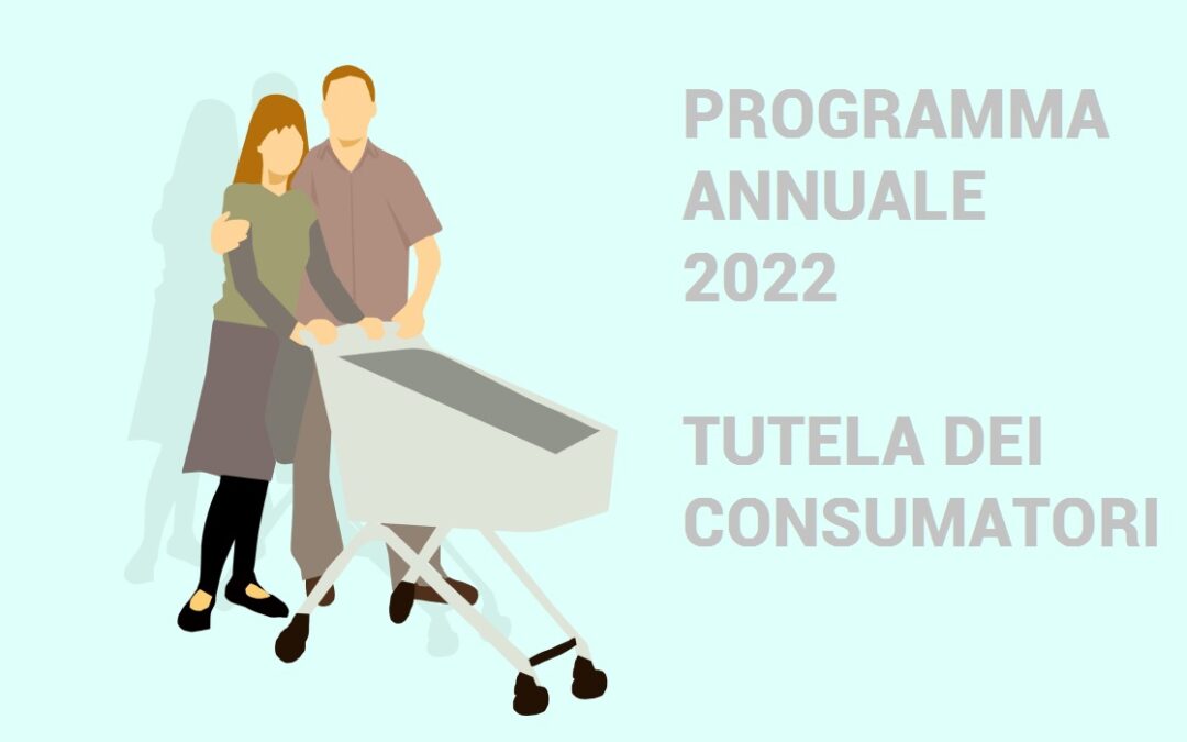 PROGRAMMA ANNUALE 2022 – Tutela del Consumatore